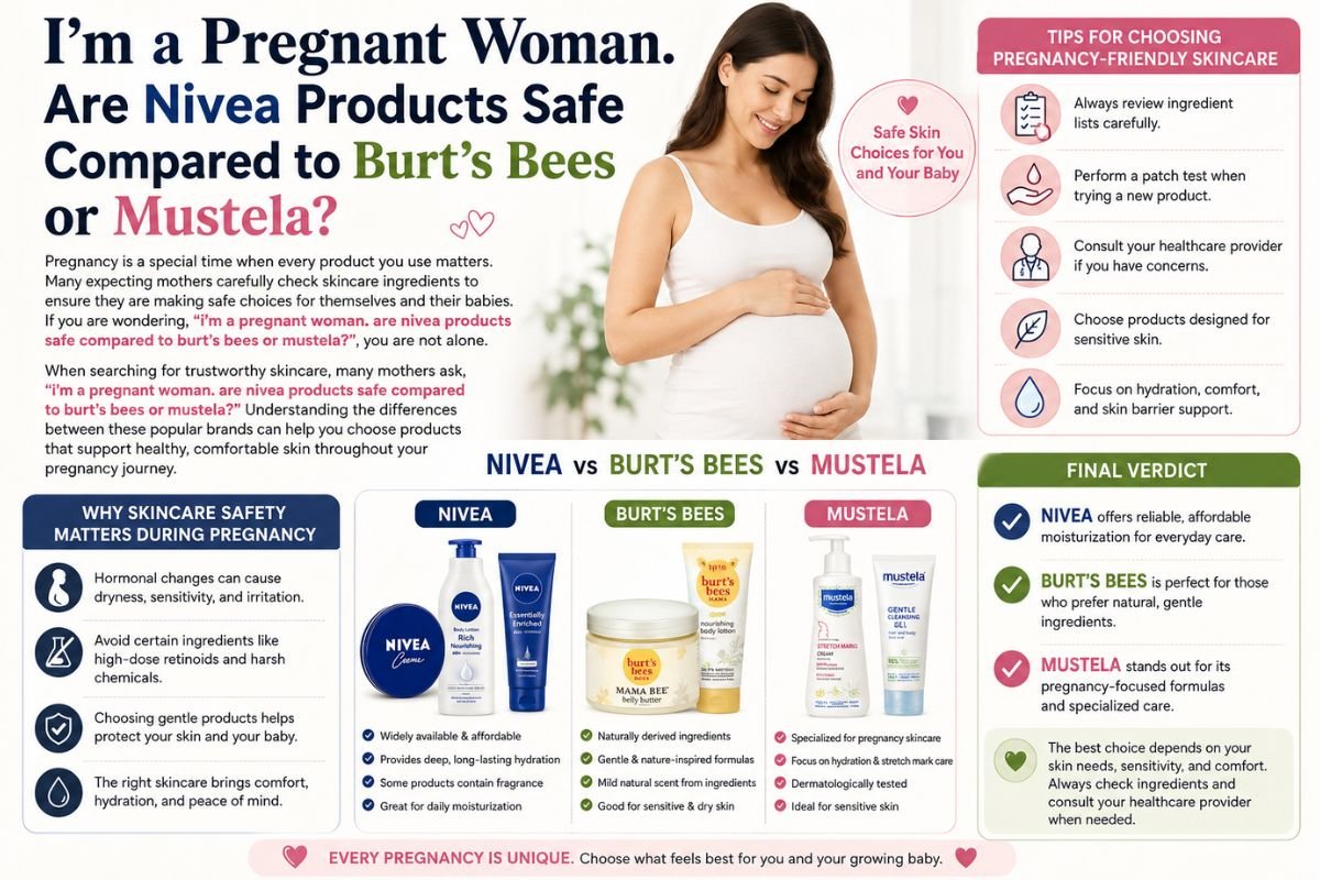 I’m a Pregnant Woman. Are Nivea Products Safe Compared to Burt’s Bees or Mustela?